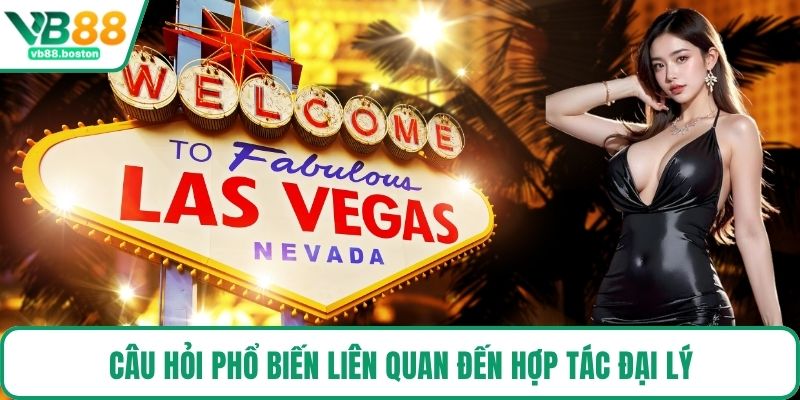 Câu hỏi phổ biến liên quan đến hợp tác đại lý