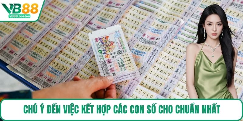 Chú ý đến việc kết hợp các con số cho chuẩn nhất